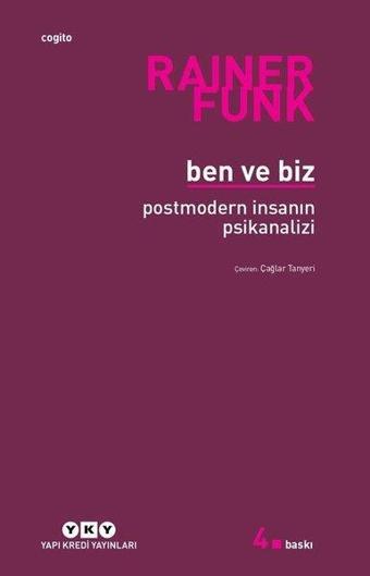 Ben ve Biz - Postmodern İnsanın Psikanalizi - Yapı Kredi Yayınları