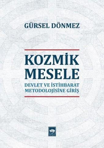 Kozmik Mesele-Devlet ve İstihbarat Metedolojisine Giriş - Gürsel Dönmez - Ötüken Neşriyat