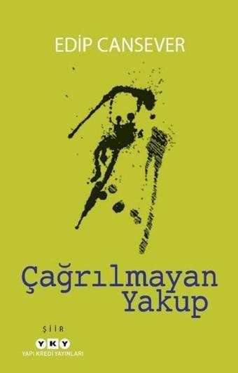 Çağrılmayan Yakup - Edip Cansever - Yapı Kredi Yayınları