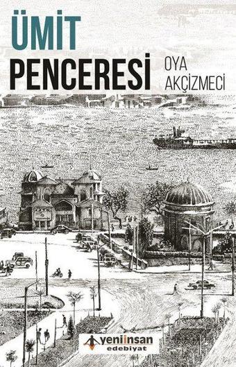 Ümit Penceresi - Oya Akçizmeci - Yeni İnsan Yayınevi