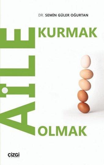 Aile Kurmak Aile Olmak - Semin Güler Oğurtan - Çizgi Kitabevi