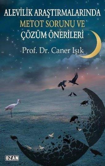 Alevilik Araştırmalarında Metot Sorunu ve Çözüm Önerileri - Caner Işık - Ozan Yayıncılık