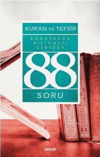 Kur'an ve Tefsir Konusunda Bilinmesi Gereken 88 Soru - Muhsin Demirci - Beyan Yayınları