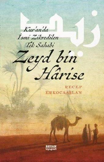 Kur'anda İsmi Zikredilen Tek Sahabi Zeyd bin Harise - Recep Erkocaaslan - Beyan Yayınları