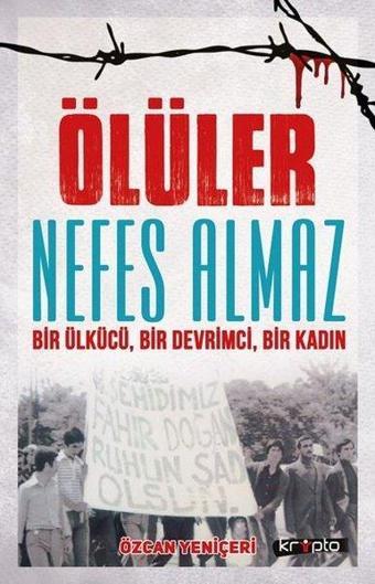 Ölüler Nefes Almaz-Bir Ülkücü Bir Devrimci Bir Kadın - Özcan Yeniçeri - Kripto