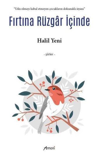 Fırtına Rüzgar İçinde - Şiirler - Halil Yeni - Armoni