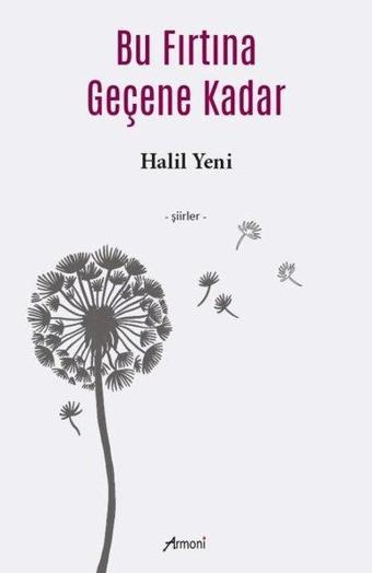 Bu Fırtına Geçene Kadar - Şiirler - Halil Yeni - Armoni