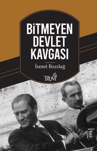 Bitmeyen Devlet Kavgası - İsmet Bozdağ - Truva Yayınları