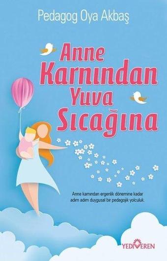 Anne Karnında Yuva Sıcaklığı - Oya Akbaş - Yediveren Yayınları