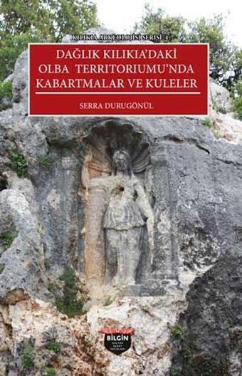 Karakabaklı ve Işıkkale: Dağlık Kilikia'da Kırsal Yerleşimlerde Kentsel Mimari - Kilikia Arkeolojisi - Ümit Aydınoğlu - Bilgin Kültür Sanat