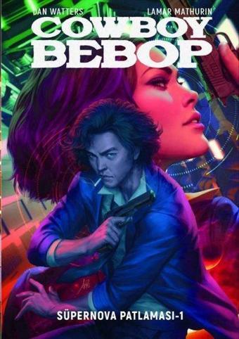 Cowboy Bebop - Süpernova Patlaması 1 - Dan Watters - Otto Manga