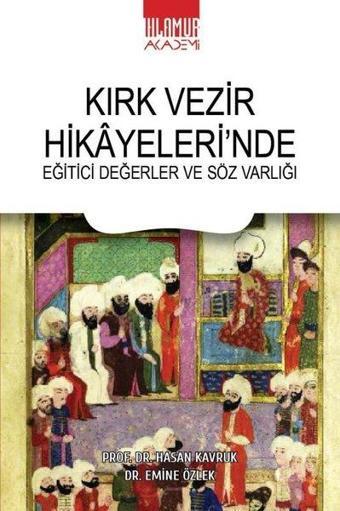 Kırk Vezir Hikayeleri'nde Eğitici Değerler ve Söz Varlığı - Emine Özlek - Ihlamur Kitap