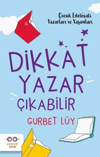 Dikkat Yazar Çıkabilir - Çocuk Edebiyatı Yazarları ve Yaşamları - Gurbet Lüy - Cezve Çocuk