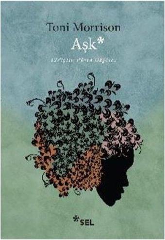 Aşk - Toni Morrison - Sel Yayıncılık