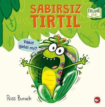 Sabırsız Tırtıl - Ross Burach - Beyaz Balina Yayınları