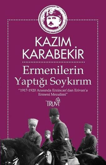 Ermenilerin Yaptığı Soykırım - Kazım Karabekir - Truva Yayınları