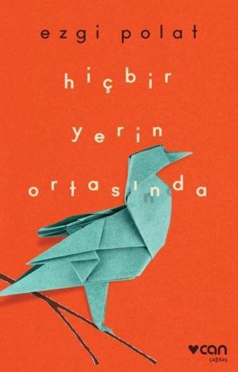 Hiçbir Yerin Ortasında - Ezgi Polat - Can Yayınları