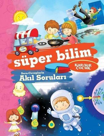 Süper Bilim-Soru Cevaplarla Akıl Soruları-Ne-Nedir? - Kolektif  - Kariyer Çocuk