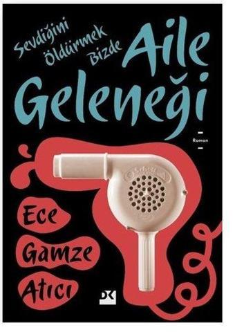 Aile Geleneği - Ece Gamze Atıcı - Doğan Kitap