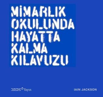 Mimarlık Okulunda Hayatta Kalma Kılavuzu - Lain Jackson - YEM Yayın