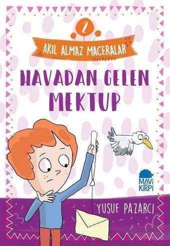 Havadan Gelen Mektup: Akıl Almaz Maceralar-2 - Yusuf Pazarcı - Mavi Kirpi