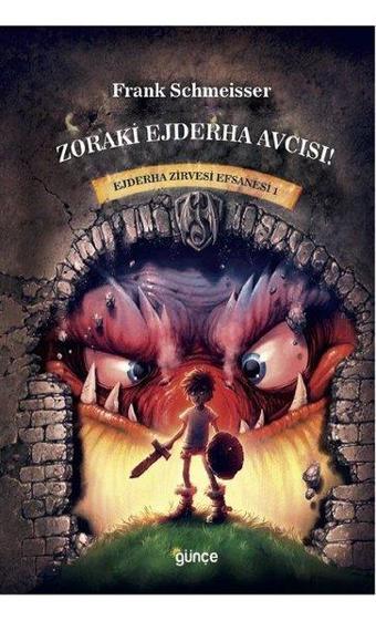 Zoraki Ejderha Avcısı-Ejderha Zirvesi Efsanesi 1 - Frank Schmeisser - Günçe Yayınları