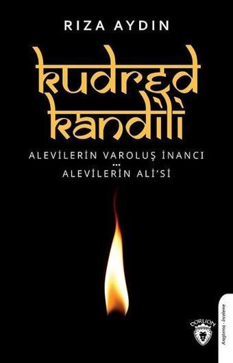 Kudret Kandili-Alevilerin Varoluş İnancı-Alevilerin Ali'si - Dorlion Yayınevi