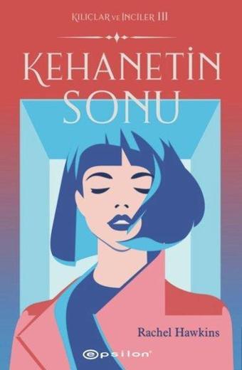 Kehanetin Sonu-Kılıçlar ve İnciler 3 - Rachel Hawkins - Epsilon Yayınevi