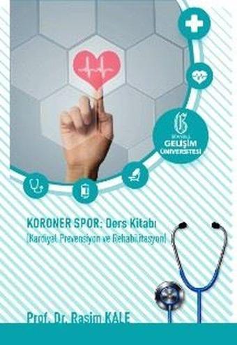 Korner Spor: Ders Kitabı Karidiyal Prevensiyon ve Rehabilitasyon - Rasim Kale - İstanbul Gelişim Üniversitesi