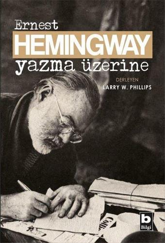 Yazma Üzerine - Ernest Hemingway - Bilgi Yayınevi