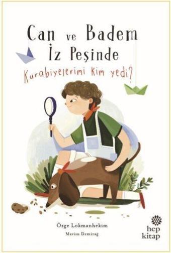 Kurabiyelerimi Kim Yedi?-Can ve Badem İz Peşinde - Özge Lokmanhekim - Hep Kitap