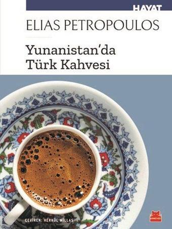 Yunanistan'da Türk Kahvesi - Elias Petropoulos - Kırmızı Kedi Yayınevi