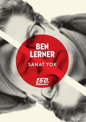 Sanat Yok - Ben Lerner - 160.Kilometre