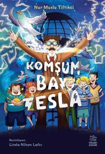 Komşum Bay Tesla - Nur Muslu Tiftikçi - İthaki Çocuk