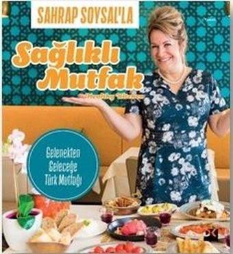 Sahrap Soysal'la Sağlıklı Mutfak - Sahrap Soysal - Doğan Kitap