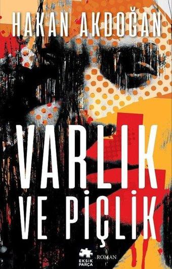 Varlık ve Piçlik - Hakan Akdoğan - Eksik Parça Yayınları