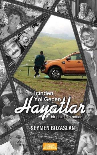 İçinden Yol Geçen Hayatlar-Bir Gezginin Notları - Seymen Bozaslan - Libros Kitap Yayınevi