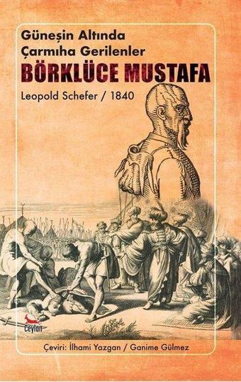 Güneşin Altında Çarmıha Gerilenler Börklüce Mustafa - Leopold Scheferefer - Ceylan Yayıncılık