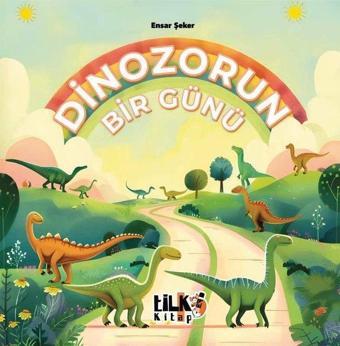 Dinozorun Bir Günü - Ensar Şeker - Tilki Kitap