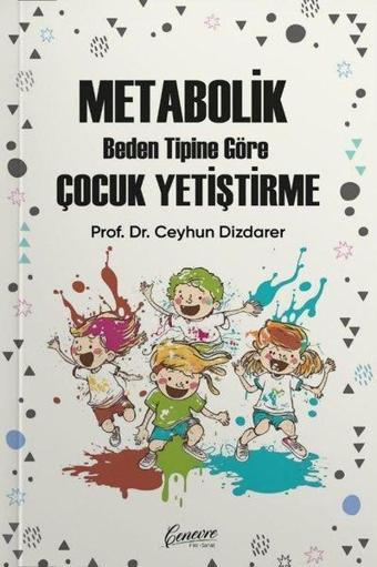 Metabolik Beden Tipine Göre Çocuk Yetiştirme - Ceyhun Dizdarer - Cenevre Fikir Sanat