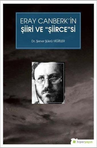 Eray Canberk'in Şiiri ve Şiirce'si - Şener Şükrü Yiğitler - Hiperlink