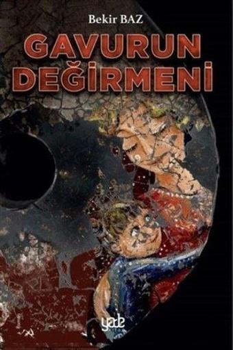 Gavurun Değirmeni - Bekir Baz - Yade Kitap