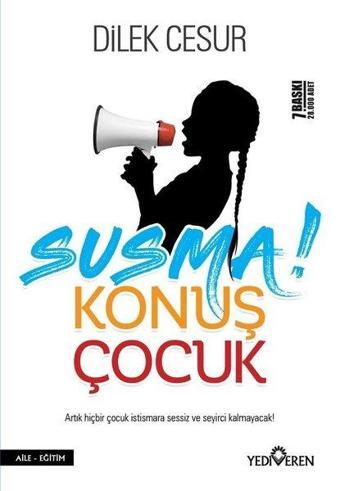 Susma Konuş Çocuk - Dilek Cesur - Yediveren Yayınları