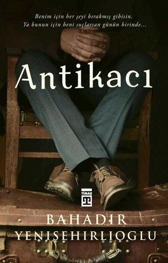 Antikacı - Bahadır Yenişehirlioğlu - Timaş Yayınları