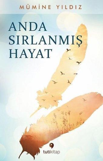 Anda Sırlanmış Hayat - Mümine Yıldız - Tuti Kitap