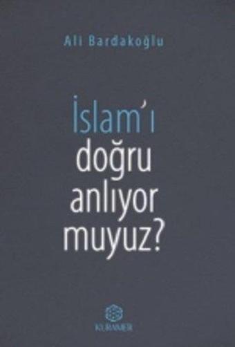 İslam'ı Doğru Anlıyor Muyuz? - Ali Bardakoğlu - Kuramer