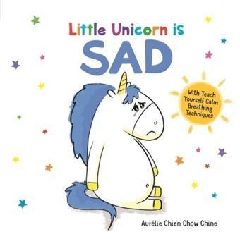 Little Unicorn is Sad (How Are You Feeling Today?) - Aurelie Chien Chow Chine - Michael O Mara