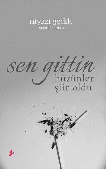 Sen Gittin Hüzünler Şiir Oldu - Niyazi Gedik - Okur Kitaplığı