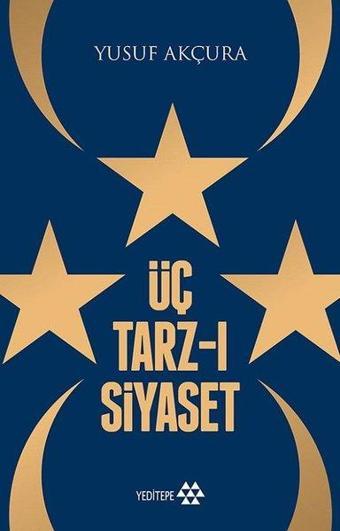 Üç Tarz-ı Siyaset - Yusuf Akçura - Yeditepe Yayınevi