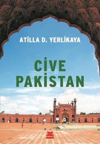 Cive Pakistan - Atilla D. Yerlikaya - Kırmızı Kedi Yayınevi